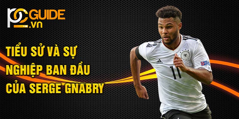 Tiểu sử và sự nghiệp ban đầu của Serge Gnabry