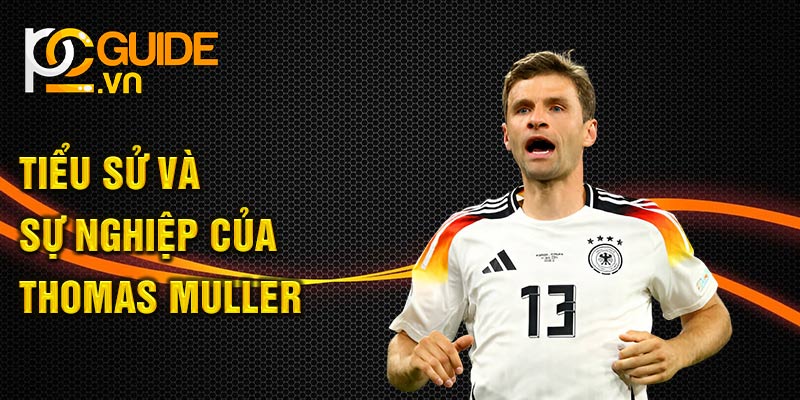 Tiểu sử và sự nghiệp của Thomas Muller