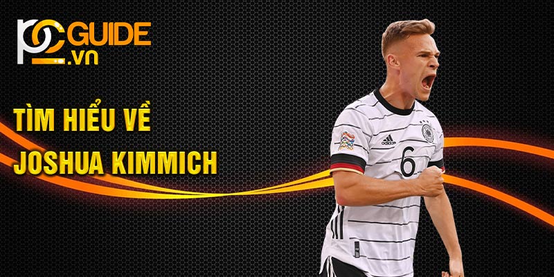 Tìm hiểu về Joshua Kimmich